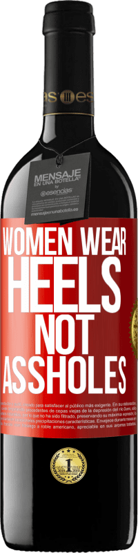 Free Shipping | Red Wine RED Edition MBE Reserve Women wear heels, not assholes Red Label. Customizable label Reserve 12 Months Harvest 2014 Tempranillo