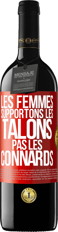 Envoi gratuit | Vin rouge Édition RED MBE Réserve Les femmes supportons les talons, pas les connards Étiquette Rouge. Étiquette personnalisable Réserve 12 Mois Récolte 2014 Tempranillo