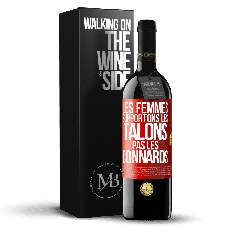 39,95 € Envoi gratuit | Vin rouge Édition RED MBE Réserve Les femmes supportons les talons, pas les connards Étiquette Rouge. Étiquette personnalisable Réserve 12 Mois Récolte 2014 Tempranillo