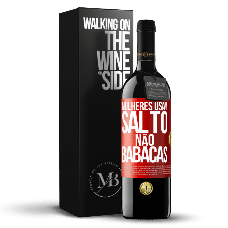 39,95 € Envio grátis | Vinho tinto Edição RED MBE Reserva Mulheres usam salto, não babacas Etiqueta Vermelha. Etiqueta personalizável Reserva 12 Meses Colheita 2014 Tempranillo