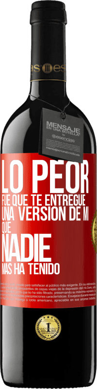 Envío gratis | Vino Tinto Edición RED MBE Reserva Lo peor fue que te entregué una versión de mí que nadie más ha tenido Etiqueta Roja. Etiqueta personalizable Reserva 12 Meses Cosecha 2014 Tempranillo