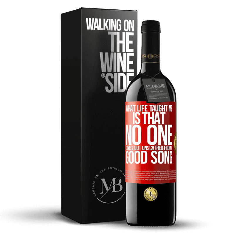 39,95 € Free Shipping | Red Wine RED Edition MBE Reserve What life taught me is that no one comes out unscathed from a good song Red Label. Customizable label Reserve 12 Months Harvest 2016 Tempranillo