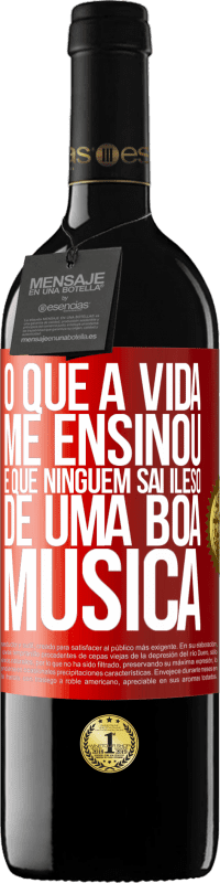 39,95 € Envio grátis | Vinho tinto Edição RED MBE Reserva O que a vida me ensinou é que ninguém sai ileso de uma boa música Etiqueta Vermelha. Etiqueta personalizável Reserva 12 Meses Colheita 2016 Tempranillo
