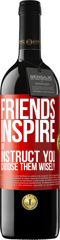 39,95 € Free Shipping | Red Wine RED Edition MBE Reserve Friends inspire or instruct you. Choose them wisely Red Label. Customizable label Reserve 12 Months Harvest 2016 Tempranillo