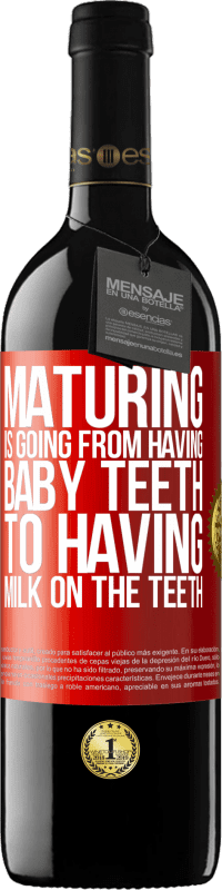 39,95 € Free Shipping | Red Wine RED Edition MBE Reserve Maturing is going from having baby teeth to having milk on the teeth Red Label. Customizable label Reserve 12 Months Harvest 2014 Tempranillo