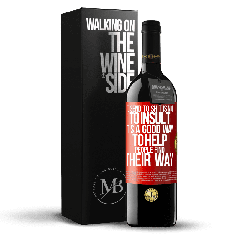 39,95 € Free Shipping | Red Wine RED Edition MBE Reserve To send to shit is not to insult. It's a good way to help people find their way Red Label. Customizable label Reserve 12 Months Harvest 2015 Tempranillo