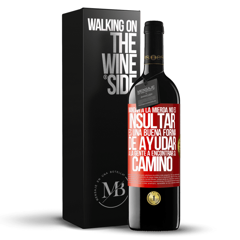 39,95 € Envío gratis | Vino Tinto Edición RED MBE Reserva Mandar a la mierda no es insultar. Es una buena forma de ayudar a la gente a encontrar su camino Etiqueta Roja. Etiqueta personalizable Reserva 12 Meses Cosecha 2014 Tempranillo