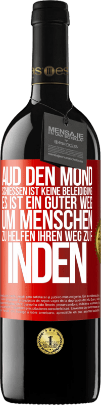 39,95 € Kostenloser Versand | Rotwein RED Ausgabe MBE Reserve Aud den Mond schießen ist keine Beleidigung. Es ist ein guter Weg, um Menschen zu helfen, ihren Weg zu finden Rote Markierung. Anpassbares Etikett Reserve 12 Monate Ernte 2014 Tempranillo