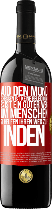 39,95 € Kostenloser Versand | Rotwein RED Ausgabe MBE Reserve Aud den Mond schießen ist keine Beleidigung. Es ist ein guter Weg, um Menschen zu helfen, ihren Weg zu finden Rote Markierung. Anpassbares Etikett Reserve 12 Monate Ernte 2016 Tempranillo