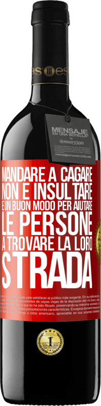39,95 € Spedizione Gratuita | Vino rosso Edizione RED MBE Riserva Mandare a cagare non è insultare. È un buon modo per aiutare le persone a trovare la loro strada Etichetta Rossa. Etichetta personalizzabile Riserva 12 Mesi Raccogliere 2016 Tempranillo