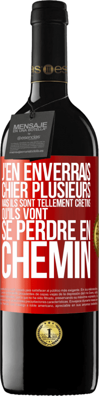 39,95 € Envoi gratuit | Vin rouge Édition RED MBE Réserve J'en enverrais chier plusieurs, mais ils sont tellement crétins qu'ils vont se perdre en chemin Étiquette Rouge. Étiquette personnalisable Réserve 12 Mois Récolte 2016 Tempranillo