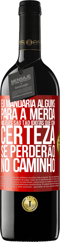 «Eu mandaria alguns para a merda, mas eles são tão idiotas que com certeza se perderão no caminho» Edição RED MBE Reserva