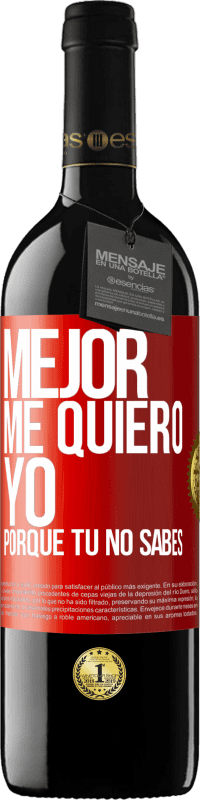 Envío gratis | Vino Tinto Edición RED MBE Reserva Mejor me quiero yo, porque tú no sabes Etiqueta Roja. Etiqueta personalizable Reserva 12 Meses Cosecha 2014 Tempranillo