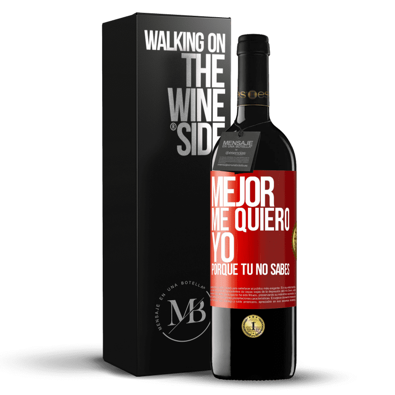 39,95 € Envío gratis | Vino Tinto Edición RED MBE Reserva Mejor me quiero yo, porque tú no sabes Etiqueta Roja. Etiqueta personalizable Reserva 12 Meses Cosecha 2014 Tempranillo