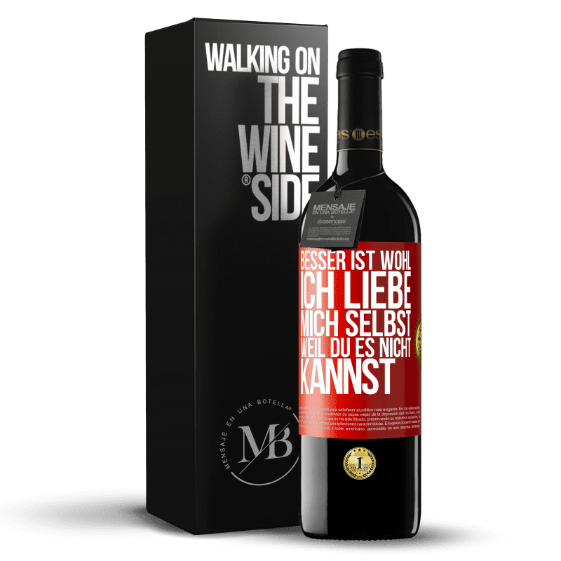 39,95 € Kostenloser Versand | Rotwein RED Ausgabe MBE Reserve Besser ist wohl, ich liebe mich selbst, weil du es nicht kannst Rote Markierung. Anpassbares Etikett Reserve 12 Monate Ernte 2014 Tempranillo