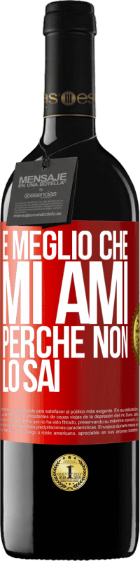 Spedizione Gratuita | Vino rosso Edizione RED MBE Riserva È meglio che mi ami, perché non lo sai Etichetta Rossa. Etichetta personalizzabile Riserva 12 Mesi Raccogliere 2014 Tempranillo