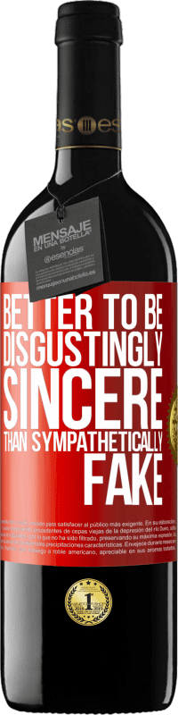 Free Shipping | Red Wine RED Edition MBE Reserve Better to be disgustingly sincere than sympathetically fake Red Label. Customizable label Reserve 12 Months Harvest 2014 Tempranillo