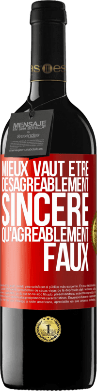 39,95 € | Vin rouge Édition RED MBE Réserve Mieux vaut être désagréablement sincère qu'agréablement faux Étiquette Rouge. Étiquette personnalisable Réserve 12 Mois Récolte 2016 Tempranillo
