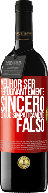 «Melhor ser repugnantemente sincero do que simpaticamente falso» Edição RED MBE Reserva