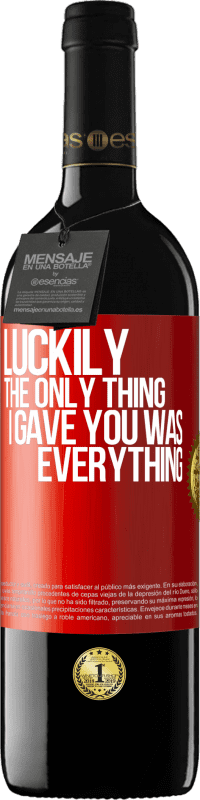 «Luckily the only thing I gave you was everything» RED Edition MBE Reserve