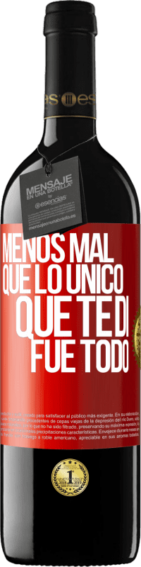 39,95 € Envío gratis | Vino Tinto Edición RED MBE Reserva Menos mal que lo único que te di fue todo Etiqueta Roja. Etiqueta personalizable Reserva 12 Meses Cosecha 2016 Tempranillo