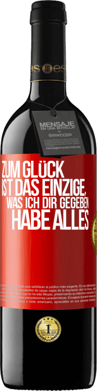 39,95 € Kostenloser Versand | Rotwein RED Ausgabe MBE Reserve Zum Glück ist das Einzige, was ich dir gegeben habe, alles Rote Markierung. Anpassbares Etikett Reserve 12 Monate Ernte 2014 Tempranillo