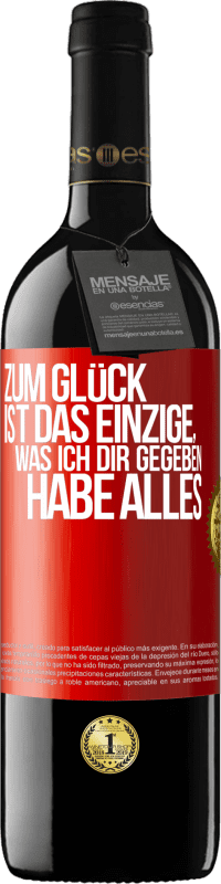 39,95 € Kostenloser Versand | Rotwein RED Ausgabe MBE Reserve Zum Glück ist das Einzige, was ich dir gegeben habe, alles Rote Markierung. Anpassbares Etikett Reserve 12 Monate Ernte 2016 Tempranillo