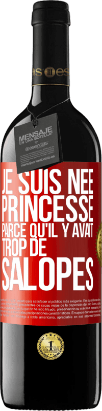 Envoi gratuit | Vin rouge Édition RED MBE Réserve Je suis née princesse parce qu'il y avait trop de salopes Étiquette Rouge. Étiquette personnalisable Réserve 12 Mois Récolte 2014 Tempranillo