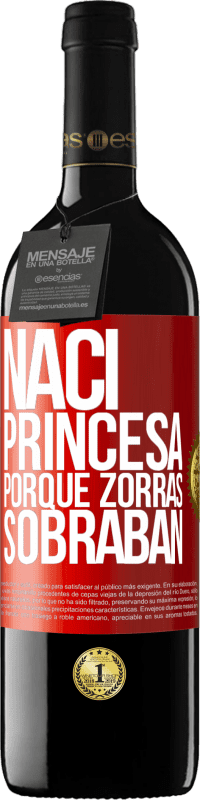 Envío gratis | Vino Tinto Edición RED MBE Reserva Nací princesa porque zorras sobraban Etiqueta Roja. Etiqueta personalizable Reserva 12 Meses Cosecha 2014 Tempranillo