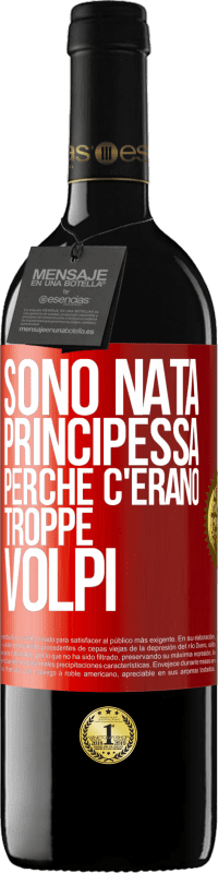 «Sono nata principessa perché c'erano troppe volpi» Edizione RED MBE Riserva