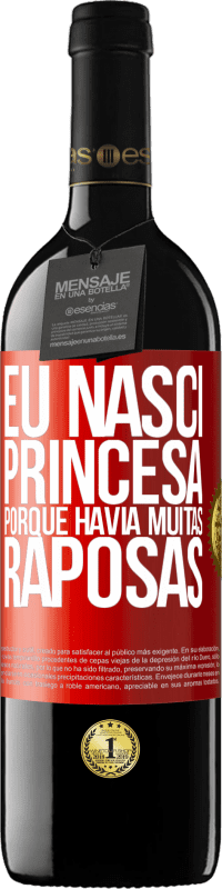 Envio grátis | Vinho tinto Edição RED MBE Reserva Eu nasci princesa porque havia muitas raposas Etiqueta Vermelha. Etiqueta personalizável Reserva 12 Meses Colheita 2014 Tempranillo