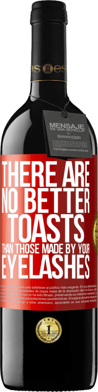 39,95 € Free Shipping | Red Wine RED Edition MBE Reserve There are no better toasts than those made by your eyelashes Red Label. Customizable label Reserve 12 Months Harvest 2016 Tempranillo