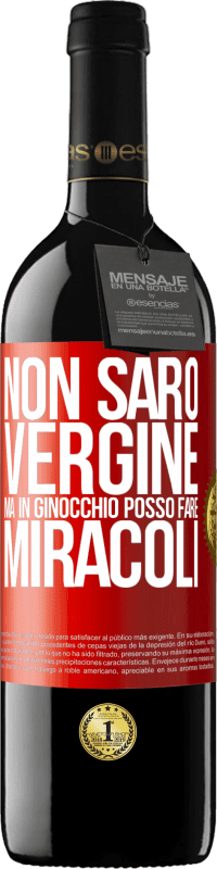 Spedizione Gratuita | Vino rosso Edizione RED MBE Riserva Non sarò vergine, ma in ginocchio posso fare miracoli Etichetta Rossa. Etichetta personalizzabile Riserva 12 Mesi Raccogliere 2014 Tempranillo