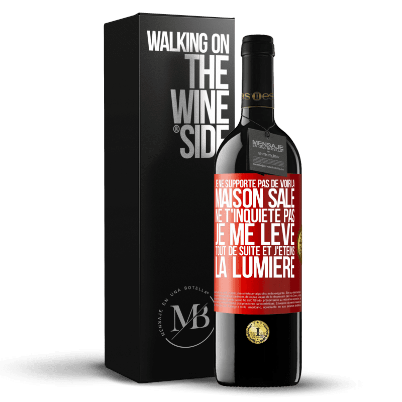 39,95 € Envoi gratuit | Vin rouge Édition RED MBE Réserve Je ne supporte pas de voir la maison sale. Ne t'inquiète pas, je me lève tout de suite et j'éteins la lumière Étiquette Rouge. Étiquette personnalisable Réserve 12 Mois Récolte 2014 Tempranillo