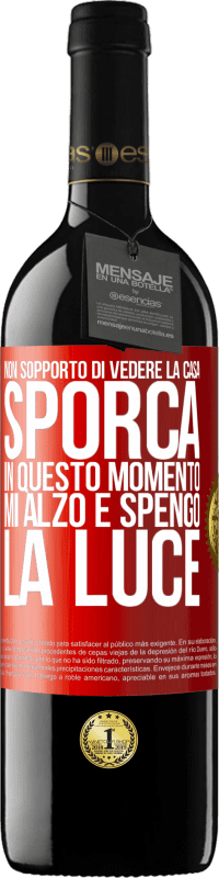 39,95 € | Vino rosso Edizione RED MBE Riserva Non sopporto di vedere la casa sporca. In questo momento mi alzo e spengo la luce Etichetta Rossa. Etichetta personalizzabile Riserva 12 Mesi Raccogliere 2014 Tempranillo