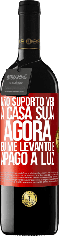 «Não suporto ver a casa suja. Agora eu me levanto e apago a luz» Edição RED MBE Reserva