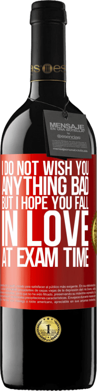 «I do not wish you anything bad, but I hope you fall in love at exam time» RED Edition MBE Reserve