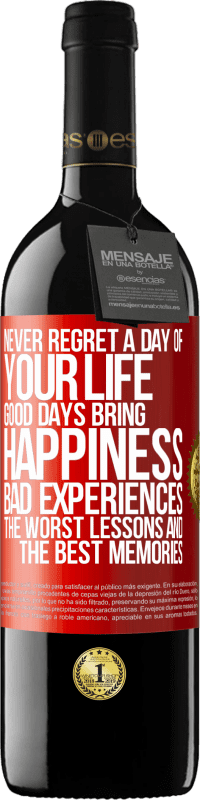 39,95 € Free Shipping | Red Wine RED Edition MBE Reserve Never regret a day of your life. Good days bring happiness, bad experiences, the worst lessons and the best memories Red Label. Customizable label Reserve 12 Months Harvest 2016 Tempranillo