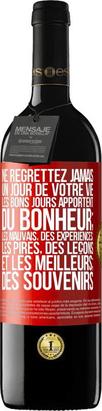 Envoi gratuit | Vin rouge Édition RED MBE Réserve Ne regrettez jamais un jour de votre vie. Les bons jours apportent du bonheur; les mauvais, des expériences; les pires, des leço Étiquette Rouge. Étiquette personnalisable Réserve 12 Mois Récolte 2014 Tempranillo