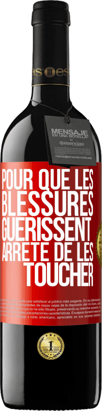 Envoi gratuit | Vin rouge Édition RED MBE Réserve Pour que les blessures guérissent, arrête de les toucher Étiquette Rouge. Étiquette personnalisable Réserve 12 Mois Récolte 2014 Tempranillo