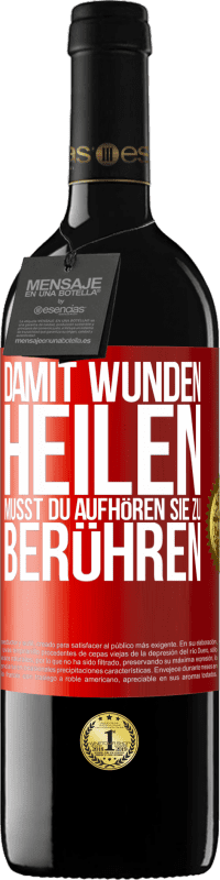 Kostenloser Versand | Rotwein RED Ausgabe MBE Reserve Damit Wunden heilen, musst du aufhören, sie zu berühren Rote Markierung. Anpassbares Etikett Reserve 12 Monate Ernte 2014 Tempranillo