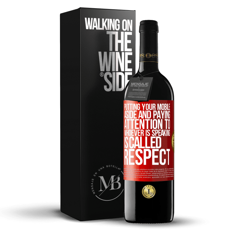 39,95 € Free Shipping | Red Wine RED Edition MBE Reserve Putting your mobile aside and paying attention to whoever is speaking is called RESPECT Red Label. Customizable label Reserve 12 Months Harvest 2015 Tempranillo