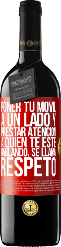 Envío gratis | Vino Tinto Edición RED MBE Reserva Poner tu móvil a un lado y prestar atención a quien te esté hablando se llama RESPETO Etiqueta Roja. Etiqueta personalizable Reserva 12 Meses Cosecha 2014 Tempranillo