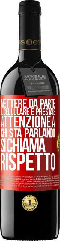 Spedizione Gratuita | Vino rosso Edizione RED MBE Riserva Mettere da parte il cellulare e prestare attenzione a chi sta parlando si chiama RISPETTO Etichetta Rossa. Etichetta personalizzabile Riserva 12 Mesi Raccogliere 2014 Tempranillo