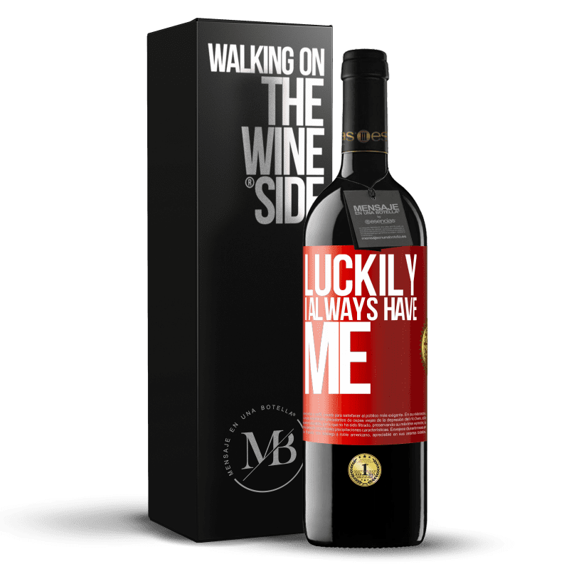 39,95 € Free Shipping | Red Wine RED Edition MBE Reserve Luckily I always have me Red Label. Customizable label Reserve 12 Months Harvest 2016 Tempranillo