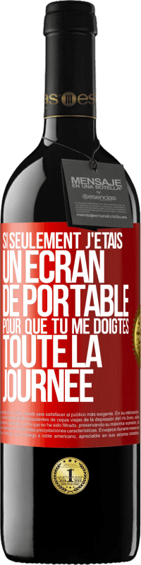 Envoi gratuit | Vin rouge Édition RED MBE Réserve Si seulement j'étais un écran de portable pour que tu me doigtes toute la journée Étiquette Rouge. Étiquette personnalisable Réserve 12 Mois Récolte 2014 Tempranillo