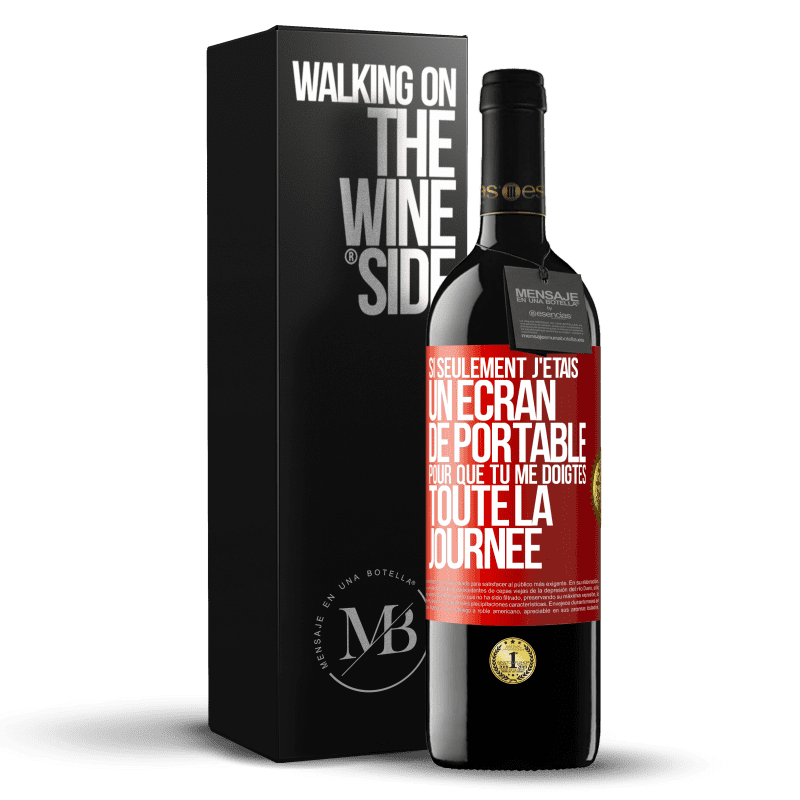 39,95 € Envoi gratuit | Vin rouge Édition RED MBE Réserve Si seulement j'étais un écran de portable pour que tu me doigtes toute la journée Étiquette Rouge. Étiquette personnalisable Réserve 12 Mois Récolte 2014 Tempranillo