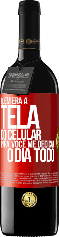 «Quem era a tela do celular para você me dedicar o dia todo» Edição RED MBE Reserva