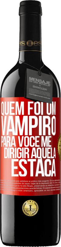 «Quem foi um vampiro para você me dirigir aquela estaca» Edição RED MBE Reserva