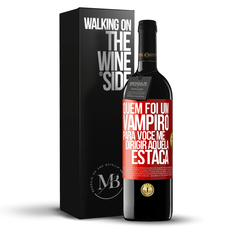 39,95 € Envio grátis | Vinho tinto Edição RED MBE Reserva Quem foi um vampiro para você me dirigir aquela estaca Etiqueta Vermelha. Etiqueta personalizável Reserva 12 Meses Colheita 2014 Tempranillo